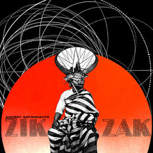 Ancient Astronauts Presents: Zik Zak