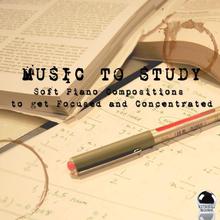 Music To Study Soft Piano Compositions To Get Focused And Concentrated