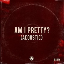 Am I Pretty? (Acoustic) (CDS)
