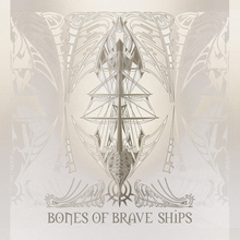 Bones Of Brave Ships
