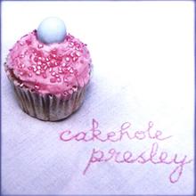Cakehole Presley