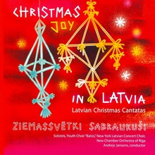 Christmas Joy In Latvia: Latvian Christmas Cantatas