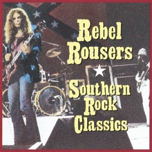 Rebel Rousers - Southern Rock Classics