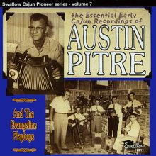 The Essential Early Cajun Recordings Of Austin Pitre And The Evangeline Playboys