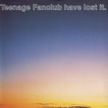 Teenage Fanclub Have Lost It (EP)