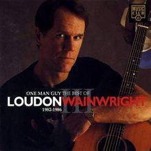 One Man Guy: The Best Of Loudon Wainwright III (1982-1986)