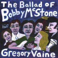 The Ballad of Bobby McStone