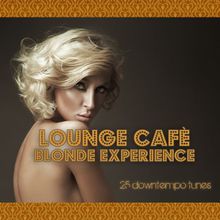 Lounge Cafe Blonde Experience