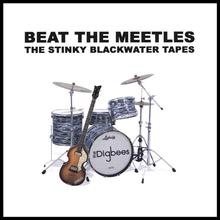 Beat The Meetles; The Stinky Blackwater Tapes