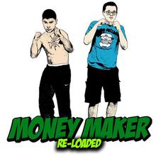 Money Maker (Reloaded)