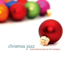 Christmas Jazz: Instrumental Jazz For The Holidays
