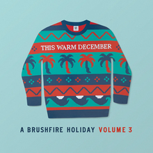 This Warm December, A Brushfire Holiday Vol. 3