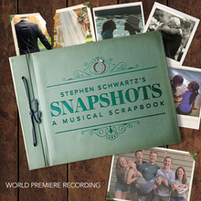 Stephen Schwartz's Snapshots: A Musical Scrapbook (World Premiere Recording)