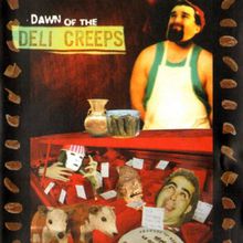 Dawn Of The Deli Creeps
