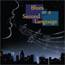 Blues As A Second Language