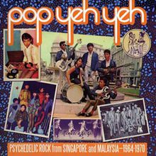 Pop Yeh Yeh: Psychedelic Rock From Singapore And Malaysia 1964-1970, Vol. 1