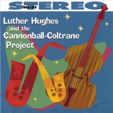 Luther Hughes and the Cannonball-Coltrane Project