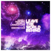 Leave The World Behind (With Axwell, Ingrosso & Angello, Feat. Deborah Cox) (CDS)