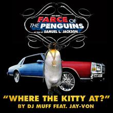 Where The Kitty At? (featured in "Farce of the Penguins")