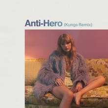 Anti-Hero (Kungs Remix) (CDS)