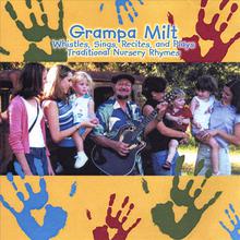 Grampa Milt Whistles,Sings, Recites, and Plays Traditional Nursery Rhymes