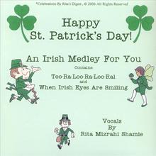 Happy St. Patrick's Day . A Medley Of Two Songs & A Poem For The Wearing O The Green.
