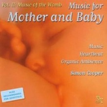 Music For Mother & Baby Vol. 2: Music Of The Womb