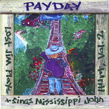 Payday: Lost Jim Plays & Sings Mississippi John Hurt Vol. 2