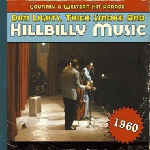 Dim Lights, Thick Smoke And Hillbilly Music: Country & Western Hit Parade 1960