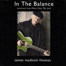 In the Balance (Selections From Music Unto the Lord)