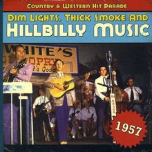 Dim Lights, Thick Smoke And Hillbilly Music: Country & Western Hit Parade 1957