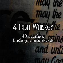 4 Drunk's Sake: Live Songs from an Irish Pub