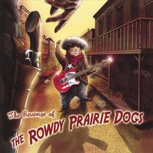 The Revenge of the Rowdy Prairie Dogs