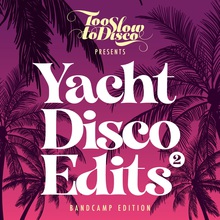 Too Slow To Disco - Yacht Disco Edits Vol. 2