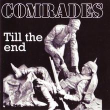 Comrades Till the End