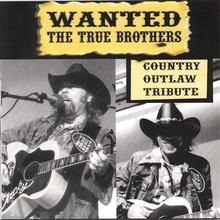 Wanted:  The True Brothers - Country Outlaw Tribute