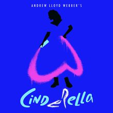 Andrew Lloyd Webber’s ''Cinderella'' (Original Album Cast Recording)