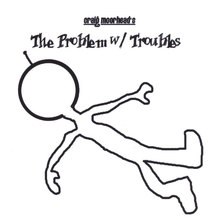 The Problem w/ Troubles
