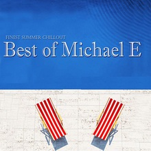 Finest Summer Chillout: Best Of Michael E