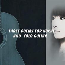 Three Poems for Vocal and Solo Guitar