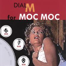 Dial M for Moc Moc