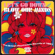 Let's Go Down & Blow Our Minds-The British Psychedelic Sounds Of 1967 CD2