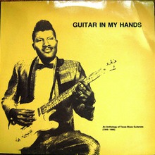 Guitar In My Hands: An Anthology Of Texas Blues Guitarists 1949-1966