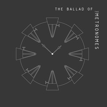The Ballad Of The Metronomes