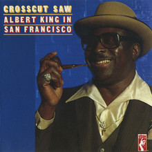 Crosscut Saw - Albert King In San Francisco (Remastered 1992)