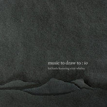 Music To Draw To: Io (Deluxe Edition)