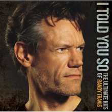 I Told You So: The Ultimate Hits Of Randy Travis CD2