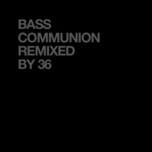 Bass Communion Reprocessed By 36