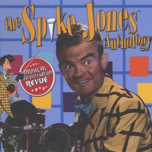 Musical Depreciation Revue: The Spike Jones Anthology CD1