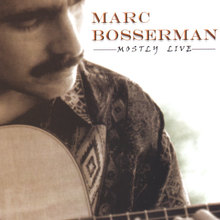 Marc Bosserman ~ Mostly Live